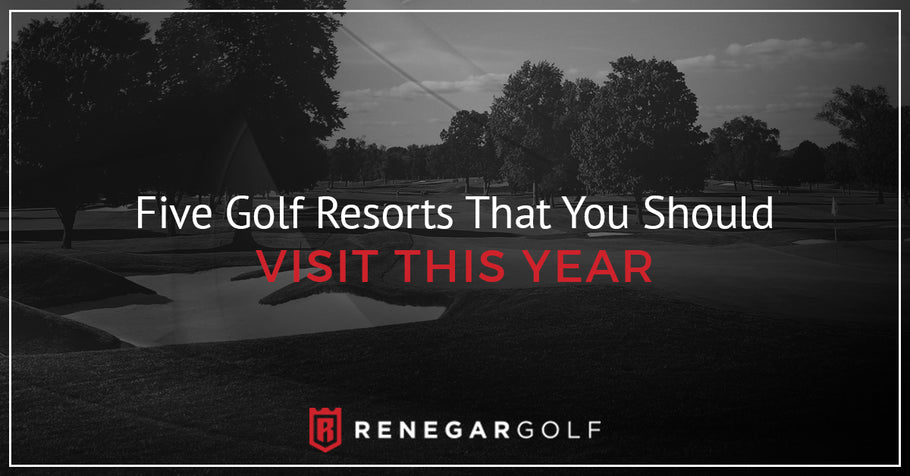 Five Golf Resorts That You Should Visit This Year