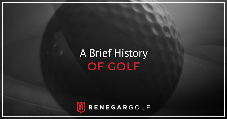A Brief History Of Golf