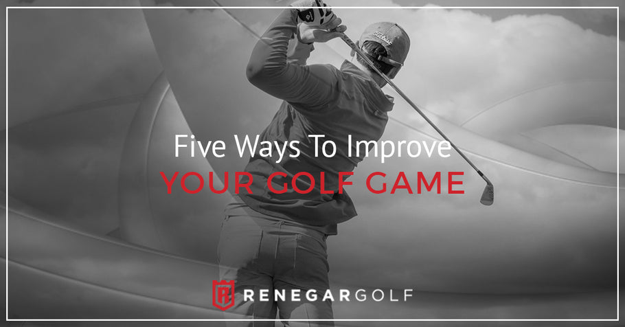 Five Ways To Improve Your Golf Game