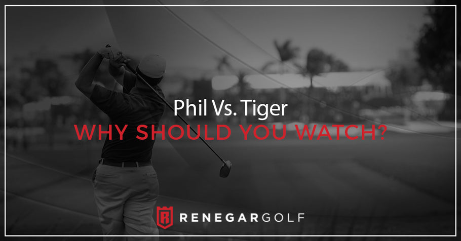 Phil Vs. Tiger — Why Should You Watch?